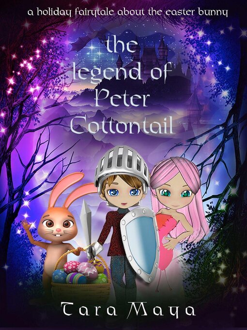 Title details for The Legend of Peter Cottontail--A Holiday Fairytale About the Easter Bunny by Tara Maya - Available